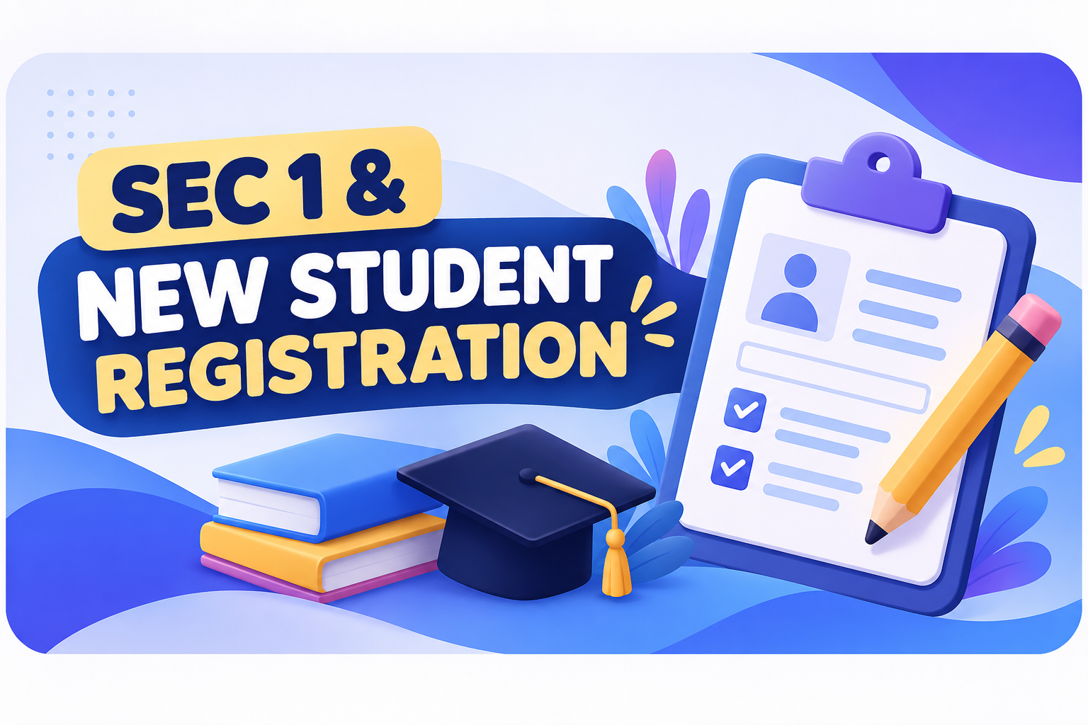 SECONDARY 1 & NEW STUDENT REGISTRATION